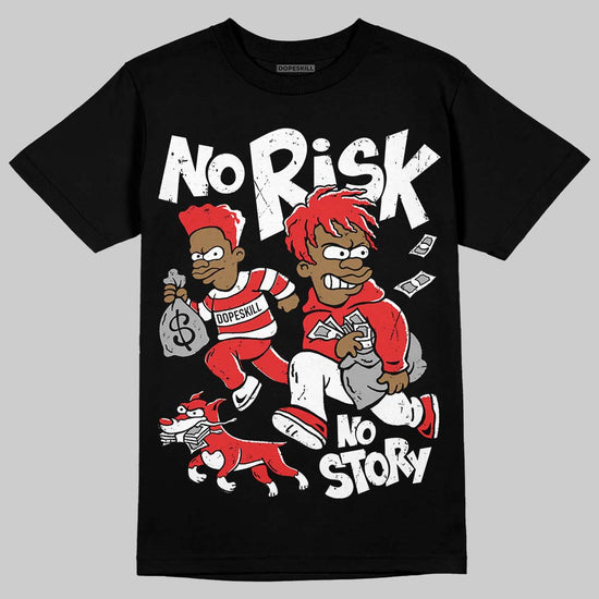 Jordan 13 Retro OG Chicago (2026) DopeSkill T-Shirt No Risk No Story Graphic Streetwear - black