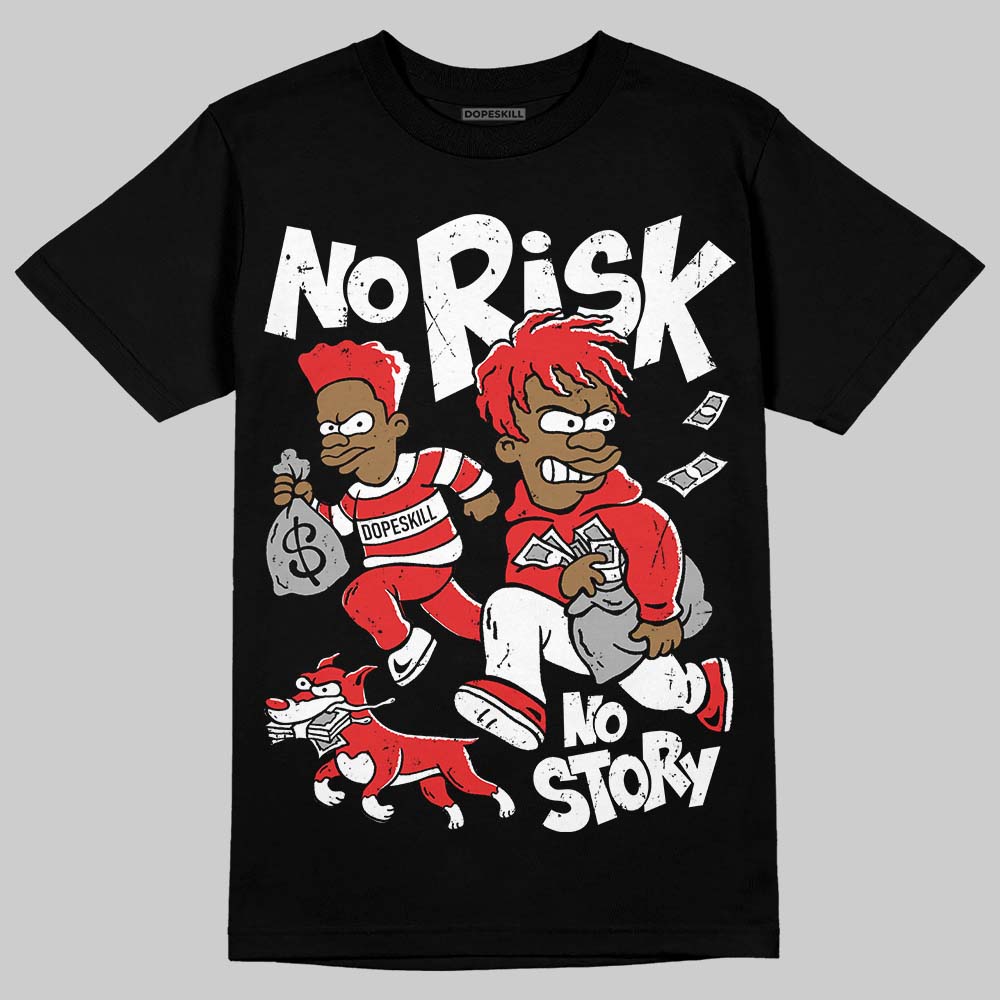 Jordan 13 Retro OG Chicago (2026) DopeSkill T-Shirt No Risk No Story Graphic Streetwear - black