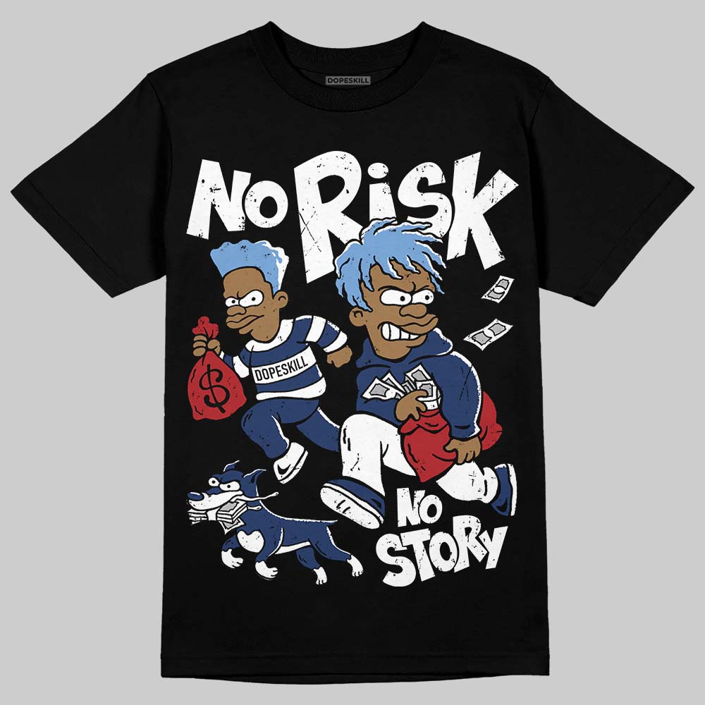 Jordan 1 High OG "Midnight Navy" DopeSkill T-Shirt No Risk No Story Graphic Streetwear - Black