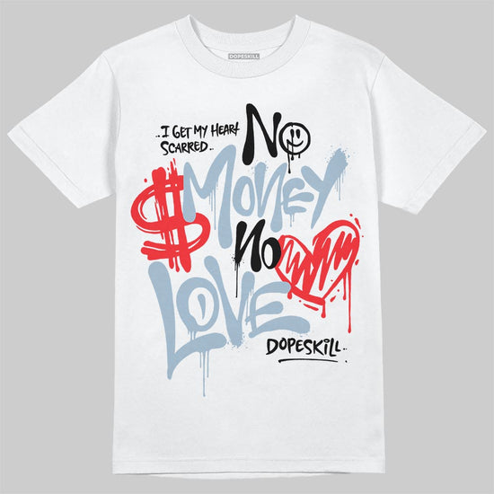 Jordan 40 “Blue Suede” DopeSkill T-Shirt No Money No Love Typo Graphic Streetwear - White