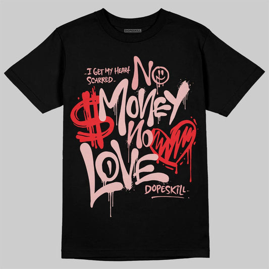 Jordan 40 “Dusty Rose” DopeSkill T-Shirt No Money No Love Typo Graphic Streetwear - Black