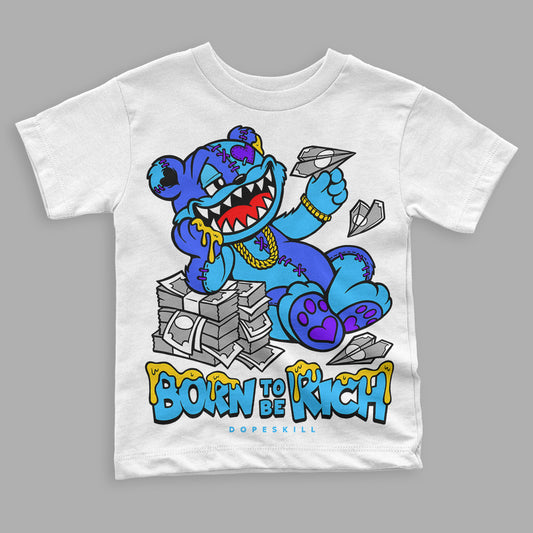 Jordan 1 High Retro OG “University Blue” DopeSkill Toddler Kids T-shirt Born To Be Rich Graphic Streetwear - White