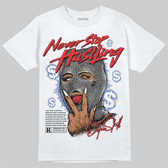 Jordan 3 “Seoul 2.0” DopeSkill T-Shirt Never Stop Hustling Graphic Streetwear - White