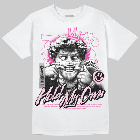 Dunk Low GS 'Triple Pink' DopeSkill T-Shirt New Hold My Own Graphic Streetwear - WHite 