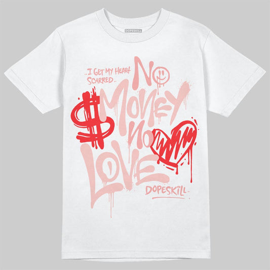 Jordan 40 “Dusty Rose” DopeSkill T-Shirt No Money No Love Typo Graphic Streetwear - White