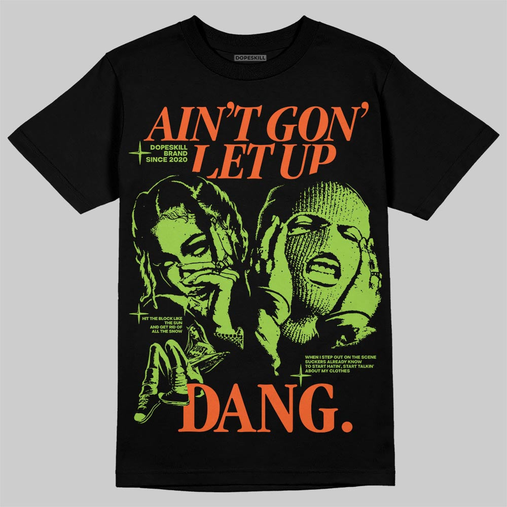 Neon Green Sneakers DopeSkill T-Shirt Ain't Gon' Let Up Graphic Streetwear - Black