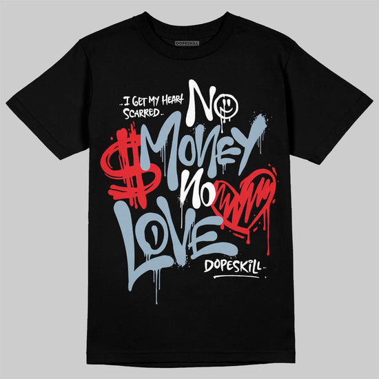 Jordan 40 “Blue Suede” DopeSkill T-Shirt No Money No Love Typo Graphic Streetwear - Black