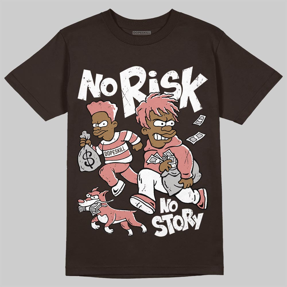 Jordan 1 High OG “Baroque Brown” DopeSkill T-Shirt No Risk No Story Graphic Streetwear - Dark Chocolate
