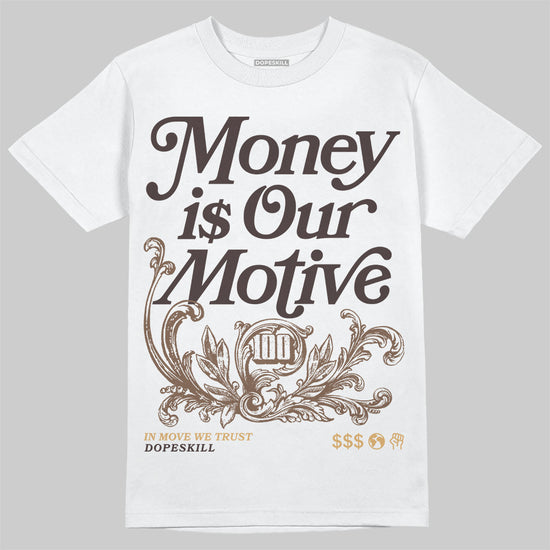 Jordan 5 “Earth/Metallic Gold” DopeSkill T-Shirt Money Is Our Motive Typo Garaphic Streetwear - WHite