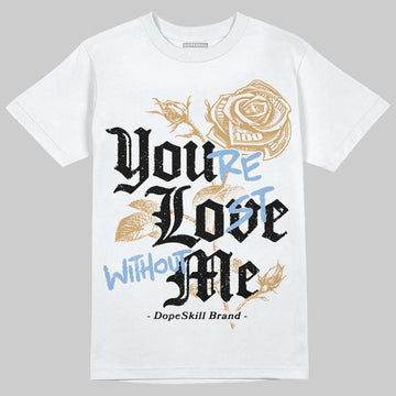 Nike Air Diamond Turf Must Be the Money DopeSkill T-Shirt You’re Lost Without Me Graphic Streetwear - White