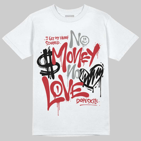 Jordan 5 Retro Fire Red Black Tongue (2025) DopeSkill T-Shirt No Money No Love Typo Graphic Streetwear - White