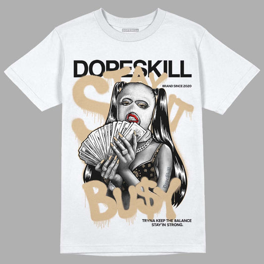 TAN Sneakers DopeSkill T-Shirt Stay It Busy Graphic Streetwear - White