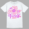 Dunk Low LX Pink Foam DopeSkill T-Shirt No Money No Funny Graphic Streetwear - White 