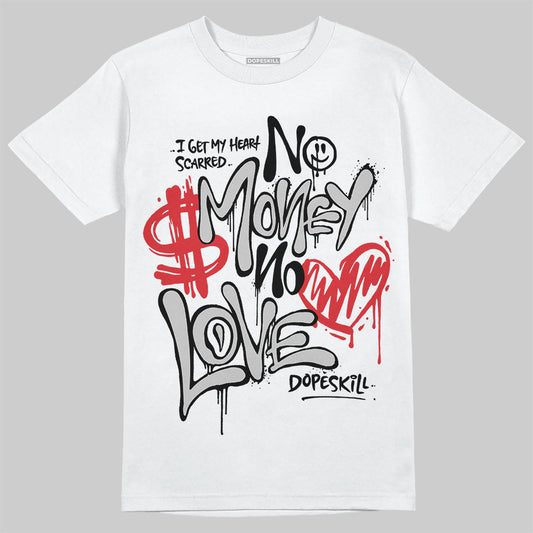 Jordan 10 OG “Steel” DopeSkill T-Shirt No Money No Love Typo Graphic Streetwear - WHite