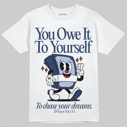 Jordan 6 Retro 'White And Midnight Navy' DopeSkill T-Shirt Owe It To Yourself Graphic Streetwear - White