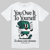 Jordan 4 Retro Oxidized Green DopeSkill T-Shirt Owe It To Yourself Graphic Streetwear - White