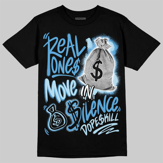 Jordan 11 Low University Blue DopeSkill T-Shirt Real Ones Move In Silence Graphic Streetwear - Black