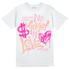 Jordan 11 Low “Legend Pink” DopeSkill T-Shirt No Money No Love Typo Graphic Streetwear - White 