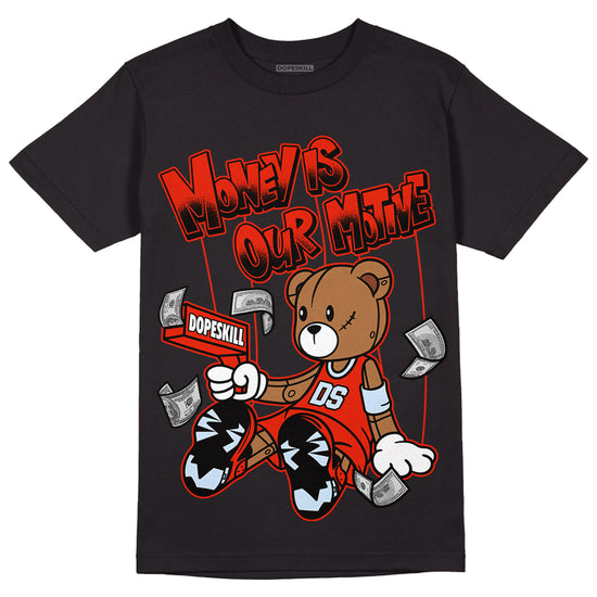 Jordan 6 Retro Toro Bravo DopeSkill T-Shirt Money Is Our Motive Bear Graphic Streetwear - Black