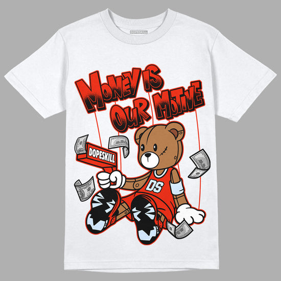 Jordan 6 Retro Toro Bravo DopeSkill T-Shirt Money Is Our Motive Bear Graphic Streetwear - White