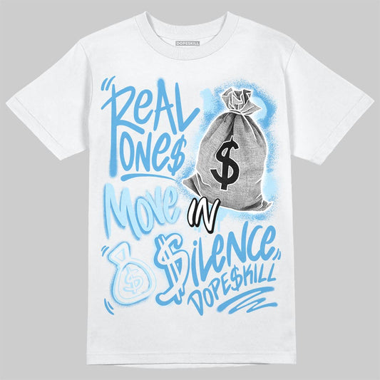 Jordan 11 Low University Blue DopeSkill T-Shirt Real Ones Move In Silence Graphic Streetwear - White