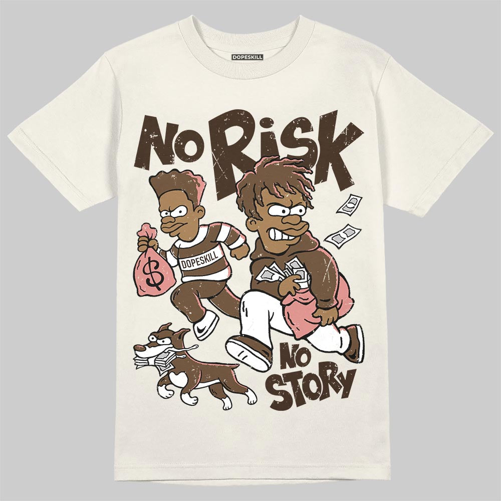 Jordan 1 High OG “Baroque Brown” DopeSkill T-Shirt No Risk No Story Graphic Streetwear - Sand