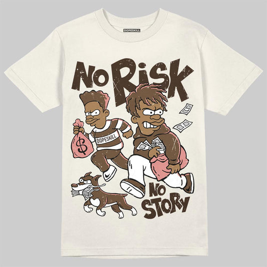 Jordan 1 High OG “Baroque Brown” DopeSkill T-Shirt No Risk No Story Graphic Streetwear - Sand
