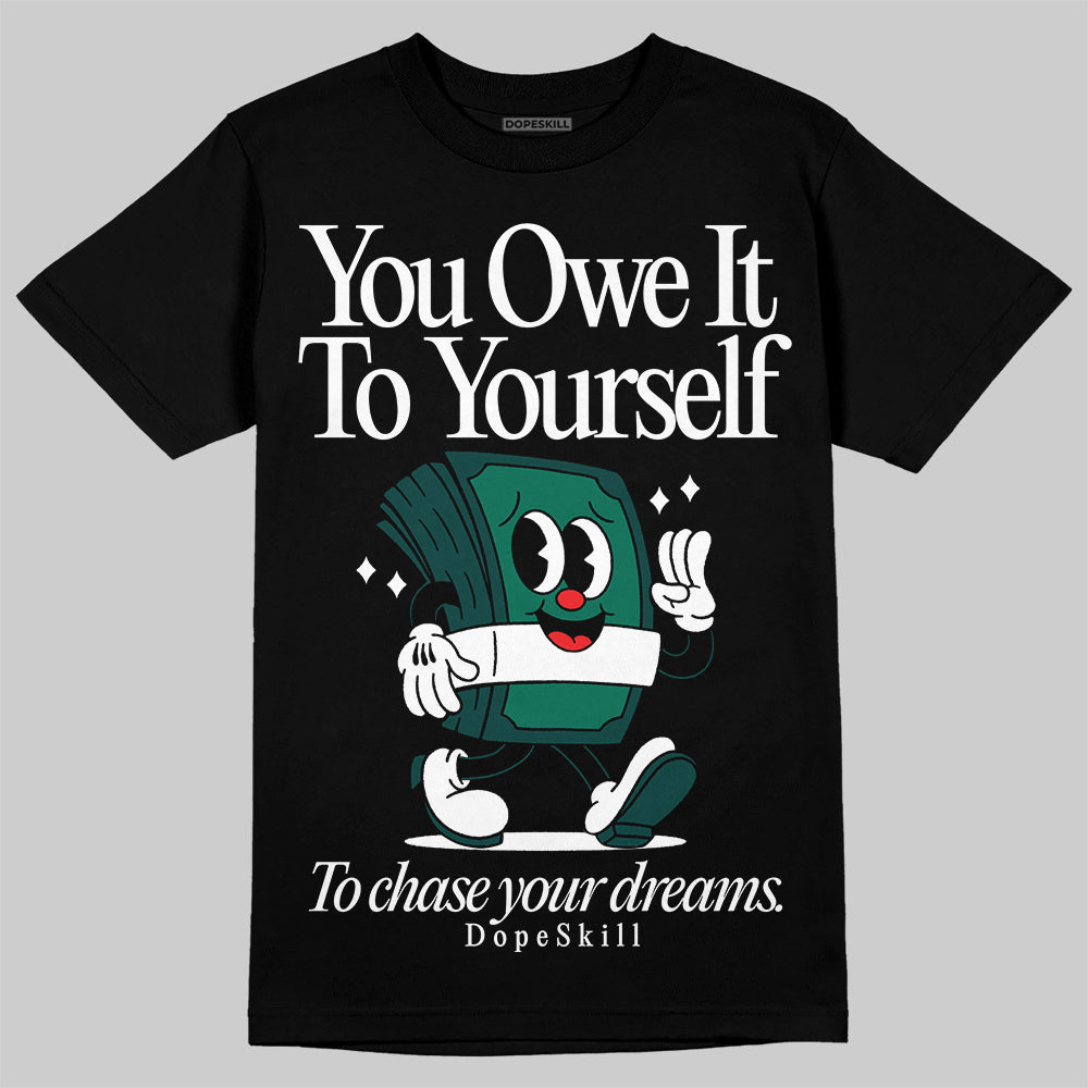 Jordan 4 Retro Oxidized Green DopeSkill T-Shirt Owe It To Yourself Graphic Streetwear - Black