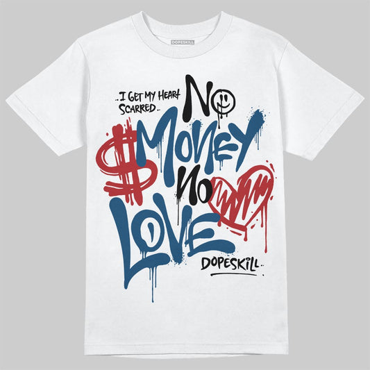 Jordan 12 Retro French Blue (2025) DopeSkill T-Shirt No Money No Love Typo Graphic Streetwear - White