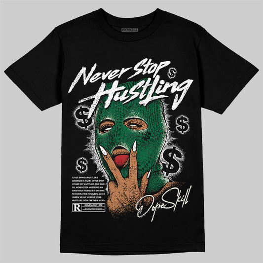 Jordan 13 GS “Pine Green” DopeSkill T-Shirt Never Stop Hustling Graphic Streetwear - Black