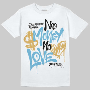 Jordan 4 Denim “Worn Blue” DopeSkill T-Shirt No Money No Love Typo Graphic Streetwear - White