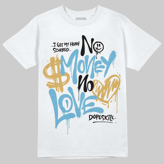 Jordan 4 Denim “Worn Blue” DopeSkill T-Shirt No Money No Love Typo Graphic Streetwear - White