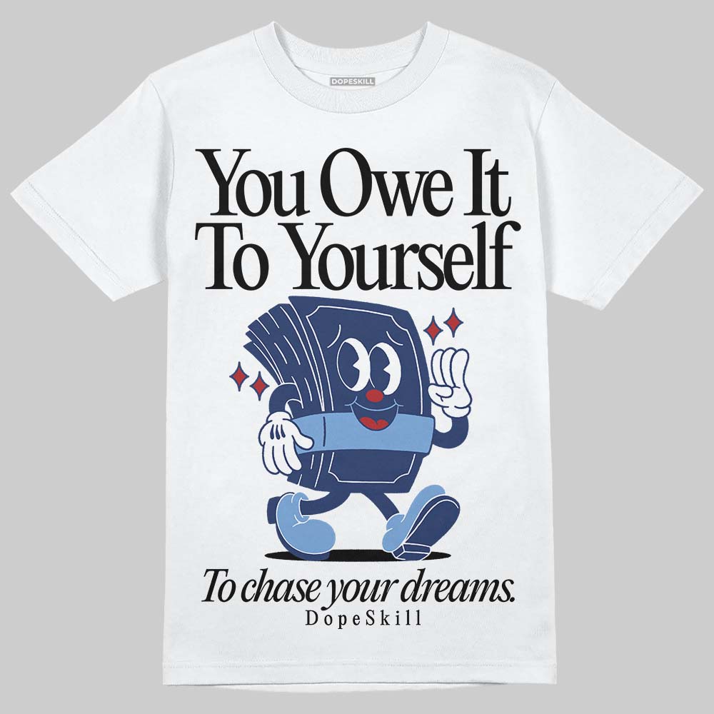 Jordan 1 High OG "Midnight Navy" DopeSkill T-Shirt Owe It To Yourself Graphic Streetwear - White 