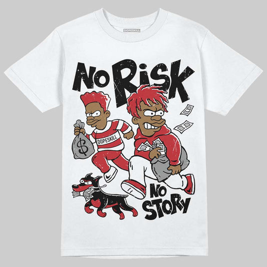 Jordan 5 Retro Fire Red Black Tongue (2025) DopeSkill T-Shirt No Risk No Story Graphic Streetwear - White