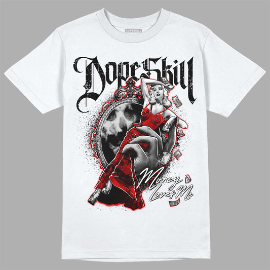 Jordan 1 Retro High OG "Satin Bred" DopeSkill T-Shirt Money Loves Me Graphic Streetwear - White