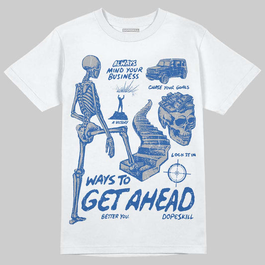 Jordan 3 "True Blue" DopeSkill T-Shirt Ways To Get Ahead Graphic Streetwear - White 
