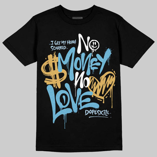 Jordan 4 Denim “Worn Blue” DopeSkill T-Shirt No Money No Love Typo Graphic Streetwear - Black