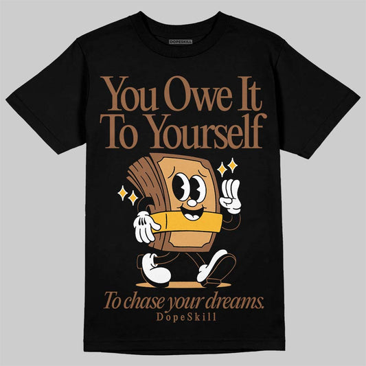 Jordan 1 High OG Black Metallic Gold DopeSkill T-Shirt Owe It To Yourself Graphic Streetwear - Black