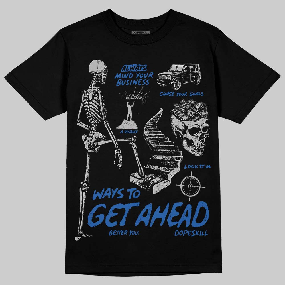 Jordan 3 "True Blue" DopeSkill T-Shirt Ways To Get Ahead Graphic Streetwear - Black