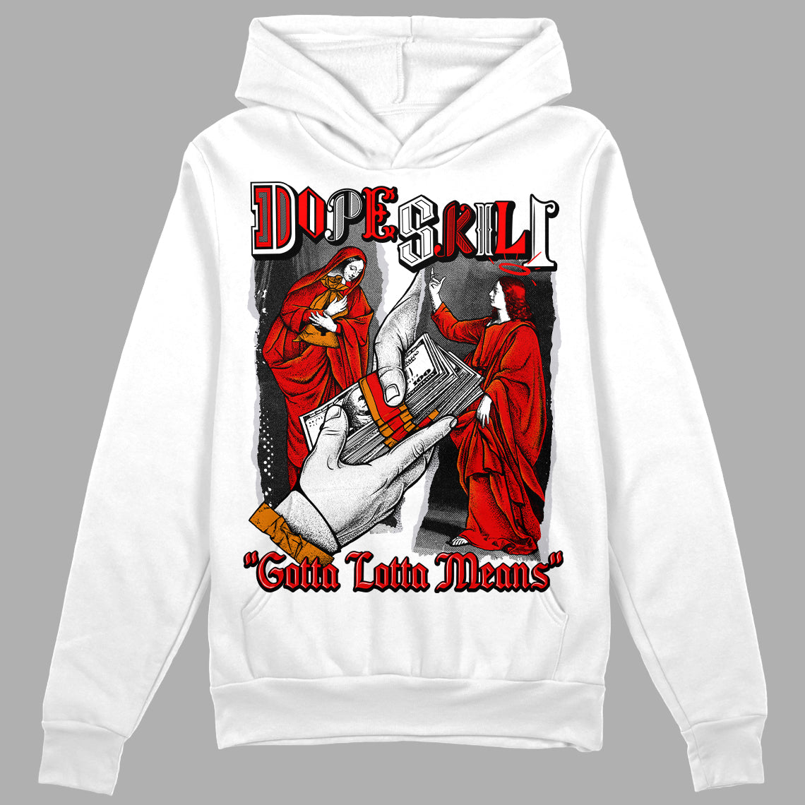 Jordan 4 Retro Red Cement DopeSkill Hoodie Sweatshirt Gotta Lotta Means Graphic Streetwear - White