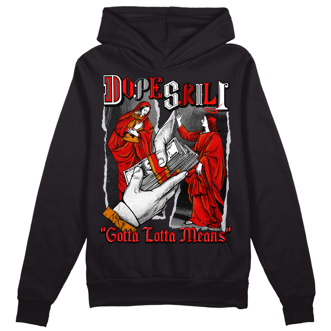Jordan 4 Retro Red Cement DopeSkill Hoodie Sweatshirt Gotta Lotta Means Graphic Streetwear - Black