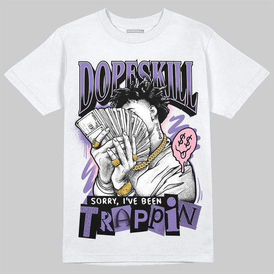Jordan 11 "Mojave" DopeSkill T-Shirt Sorry I've Been Trappin Graphic Streetwear - White