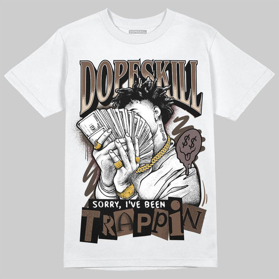 A Ma Maniére x Air Jordan 4 “Dark Mocha” DopeSkill T-Shirt Sorry I've Been Trappin Graphic Streetwear - White