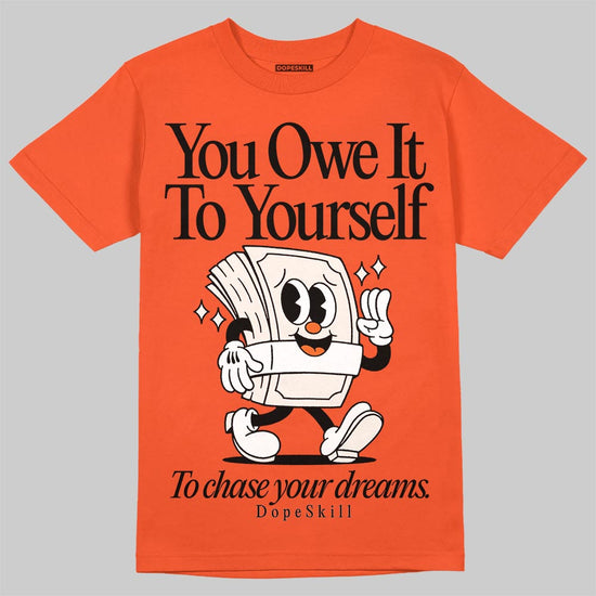 Jordan 1 Retro High OG Shattered Backboard (2025) DopeSkill T-Shirt Owe It To Yourself Graphic Streetwear - orange