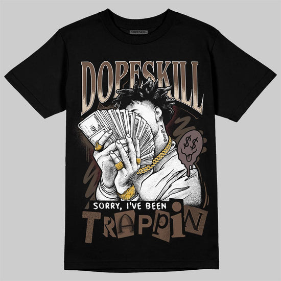 A Ma Maniére x Air Jordan 4 “Dark Mocha” DopeSkill T-Shirt Sorry I've Been Trappin Graphic Streetwear - black