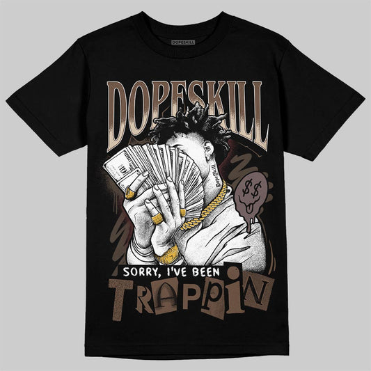 A Ma Maniére x Air Jordan 4 “Dark Mocha” DopeSkill T-Shirt Sorry I've Been Trappin Graphic Streetwear - black