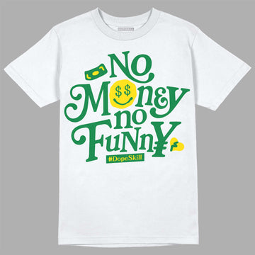 Dunk Low Reverse Brazil DopeSkill T-Shirt No Money No Funny Graphic Streetwear - White 