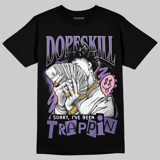 Jordan 11 "Mojave" DopeSkill T-Shirt Sorry I've Been Trappin Graphic Streetwear - Black