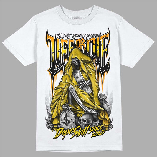 Jordan 6 “Yellow Ochre” DopeSkill T-Shirt Life or Die Graphic Streetwear - White