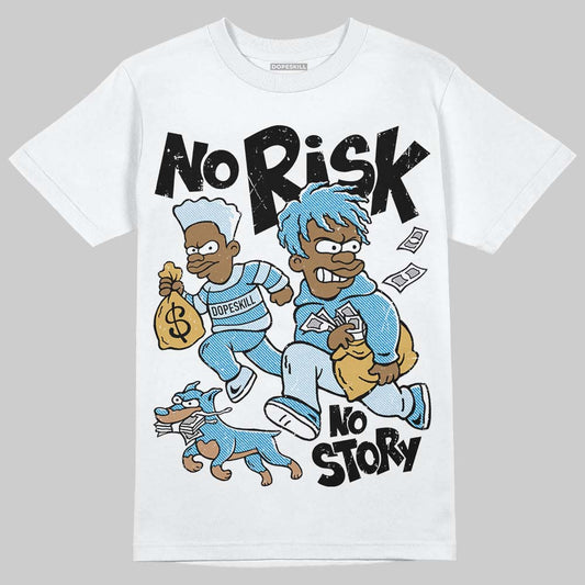 Jordan 4 Denim “Worn Blue” DopeSkill T-Shirt No Risk No Story Graphic Streetwear - White